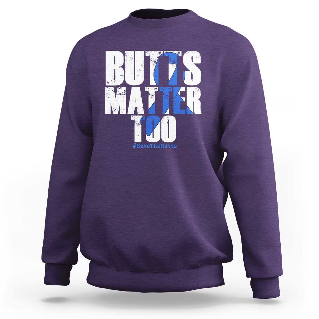 Funny Colorectal Cancer Awareness Sweatshirt Butts Matter Too Save The Butts
