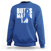 Funny Colorectal Cancer Awareness Sweatshirt Butts Matter Too Save The Butts