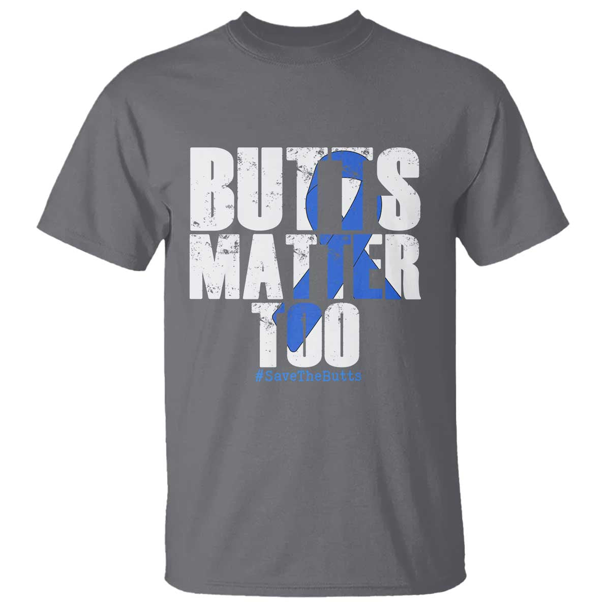 Funny Colorectal Cancer Awareness T Shirt Butts Matter Too Save The Butts