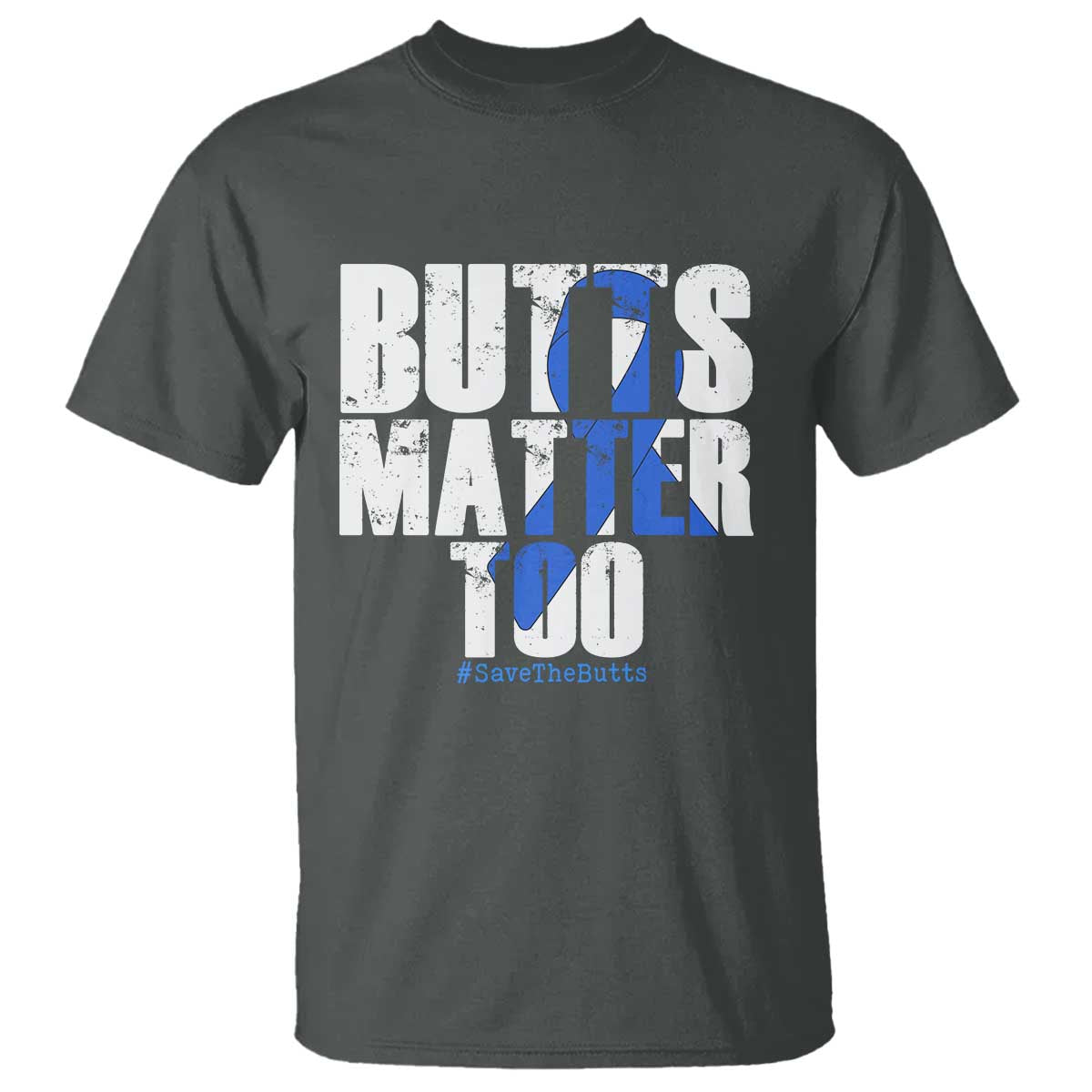 Funny Colorectal Cancer Awareness T Shirt Butts Matter Too Save The Butts