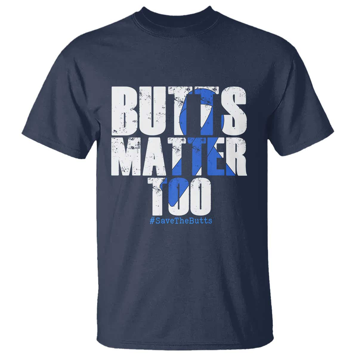 Funny Colorectal Cancer Awareness T Shirt Butts Matter Too Save The Butts