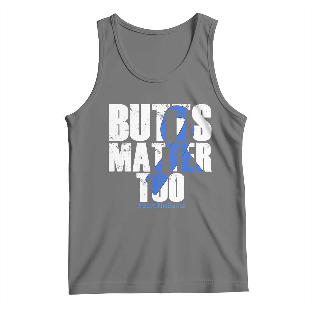 Funny Colon Cancer Awareness Tank Top Butts Matter Too Save The Butts