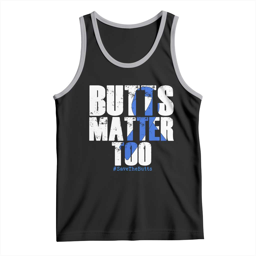 Funny Colon Cancer Awareness Tank Top Butts Matter Too Save The Butts