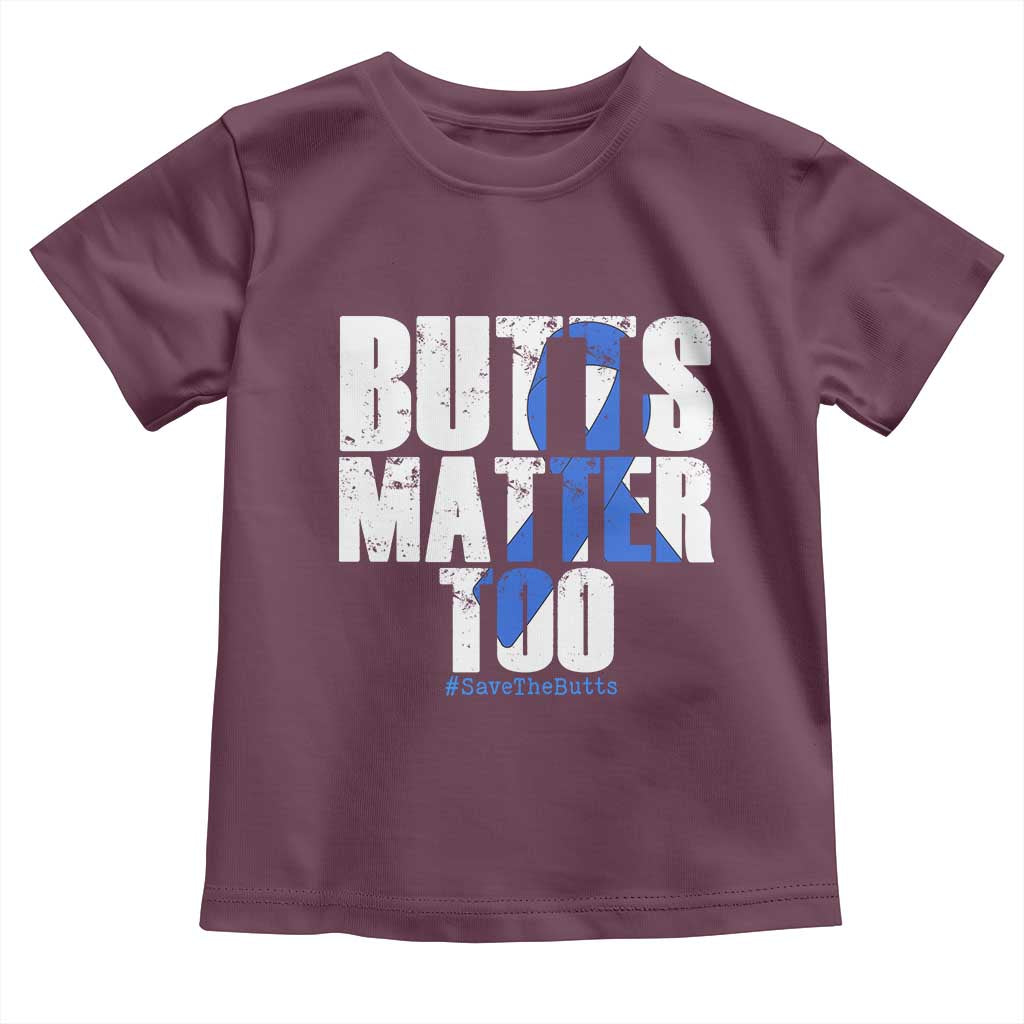 Funny Colorectal Cancer Awareness Toddler T Shirt Butts Matter Too Save The Butts