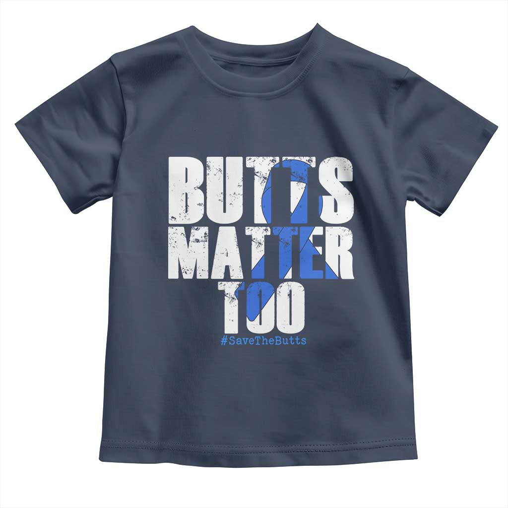 Funny Colorectal Cancer Awareness Toddler T Shirt Butts Matter Too Save The Butts
