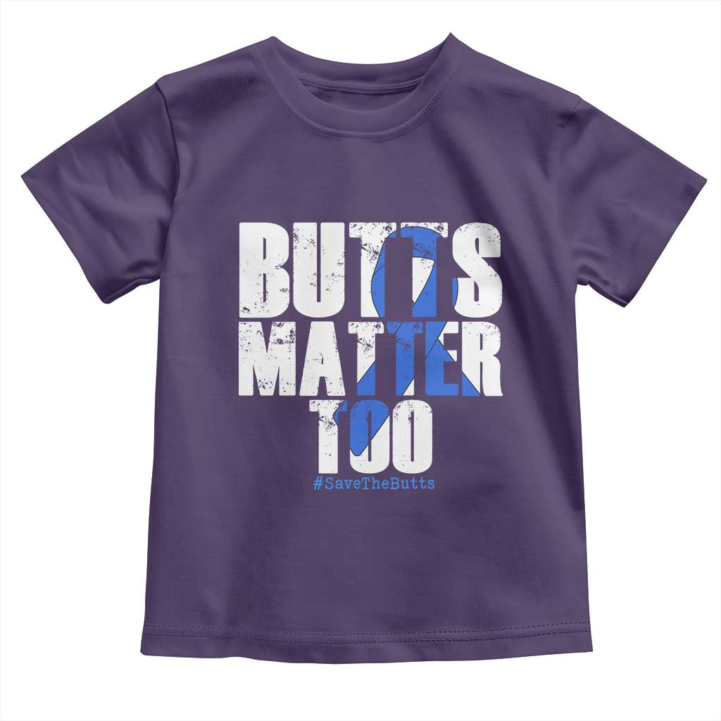 Funny Colorectal Cancer Awareness Toddler T Shirt Butts Matter Too Save The Butts