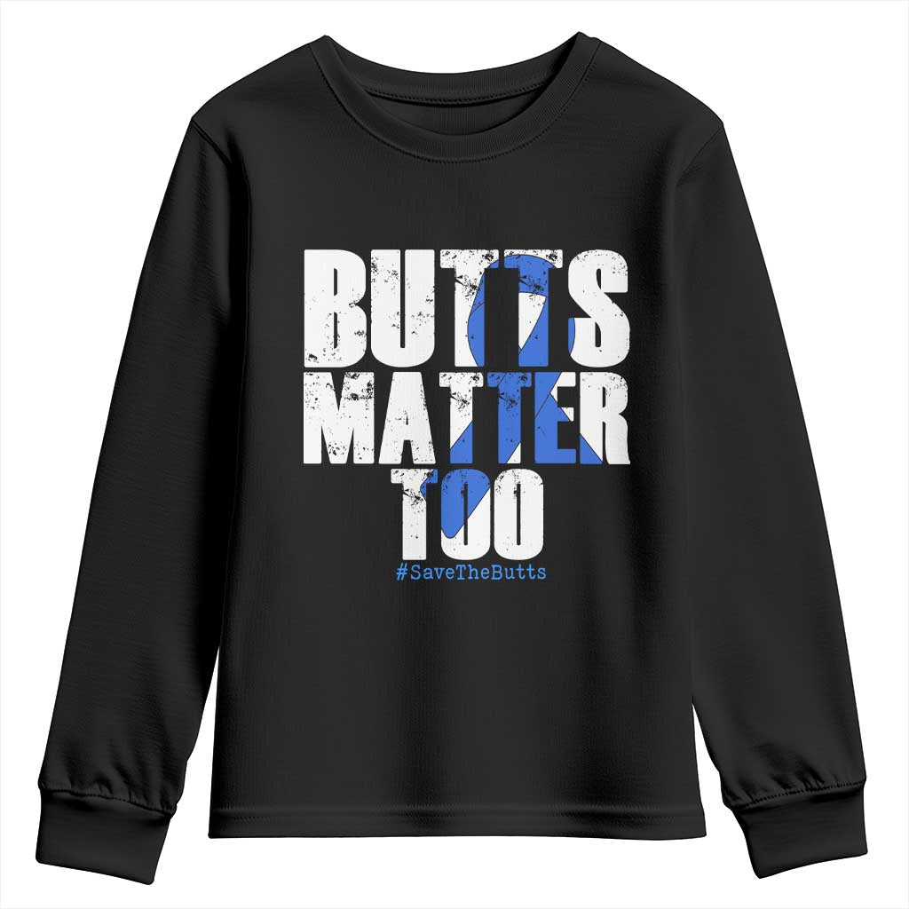 Funny Colorectal Cancer Awareness Youth Sweatshirt Butts Matter Too Save The Butts