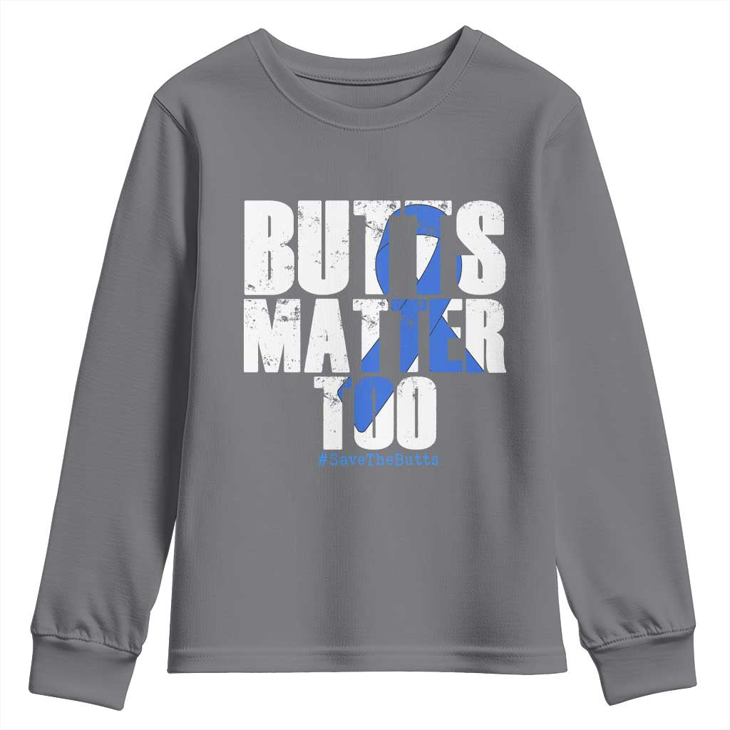 Funny Colorectal Cancer Awareness Youth Sweatshirt Butts Matter Too Save The Butts