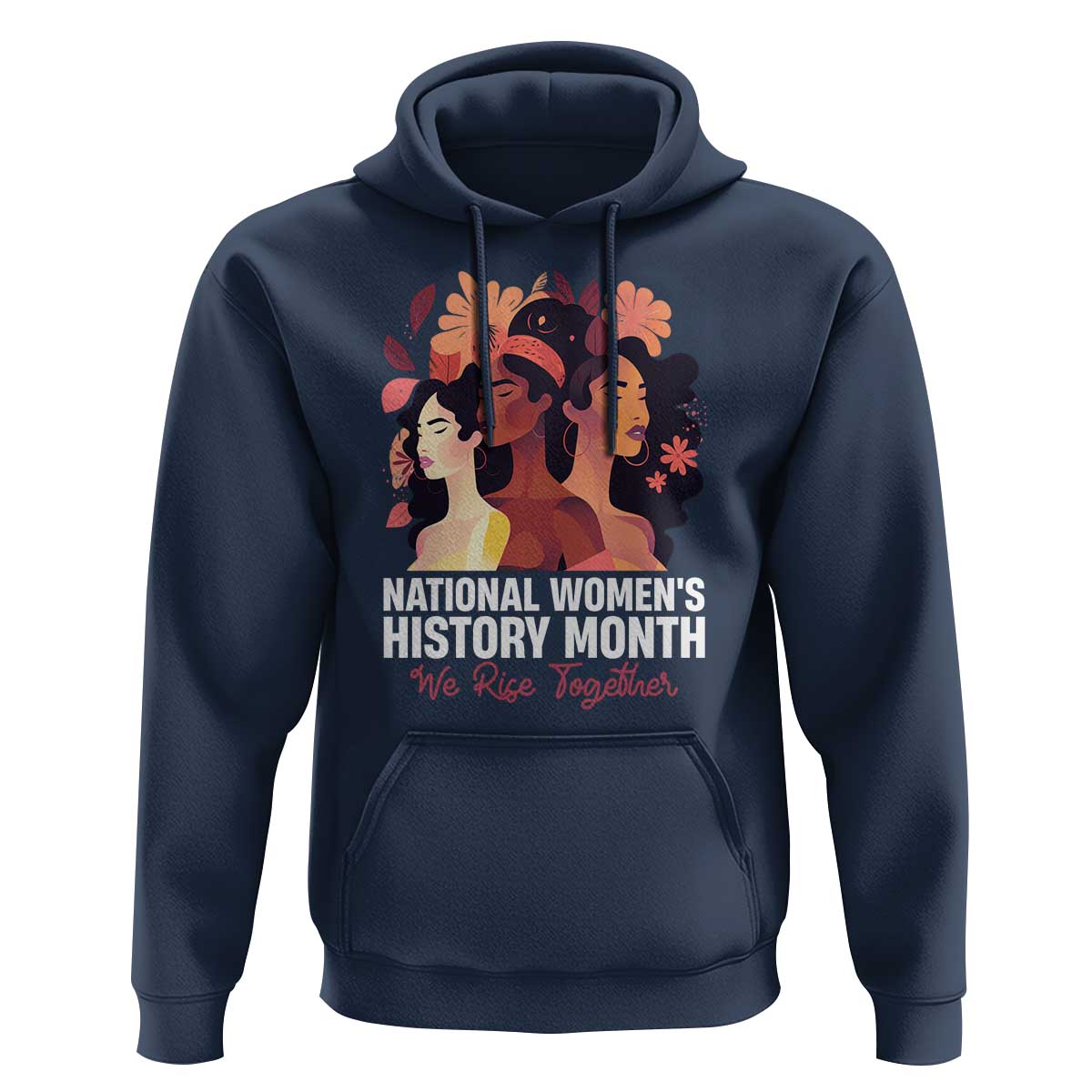 National Women's History Month We Rise Together Hoodie