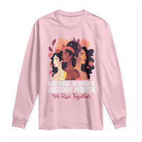 National Women's History Month We Rise Together Long Sleeve Shirt