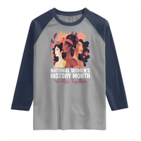National Women's History Month We Rise Together Raglan Shirt