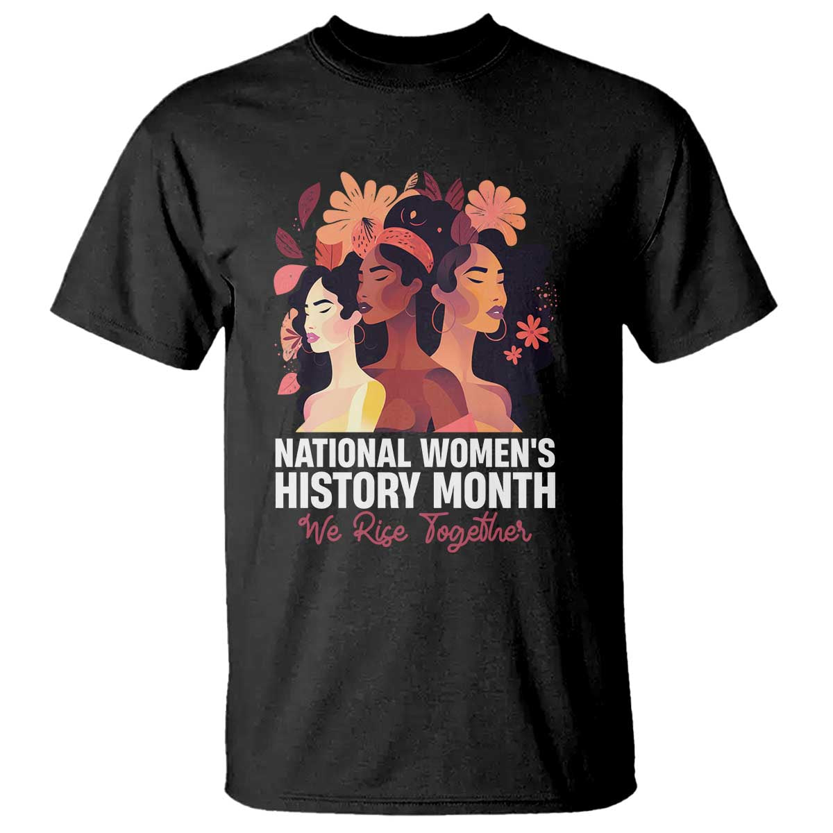 National Women's History Month We Rise Together T Shirt