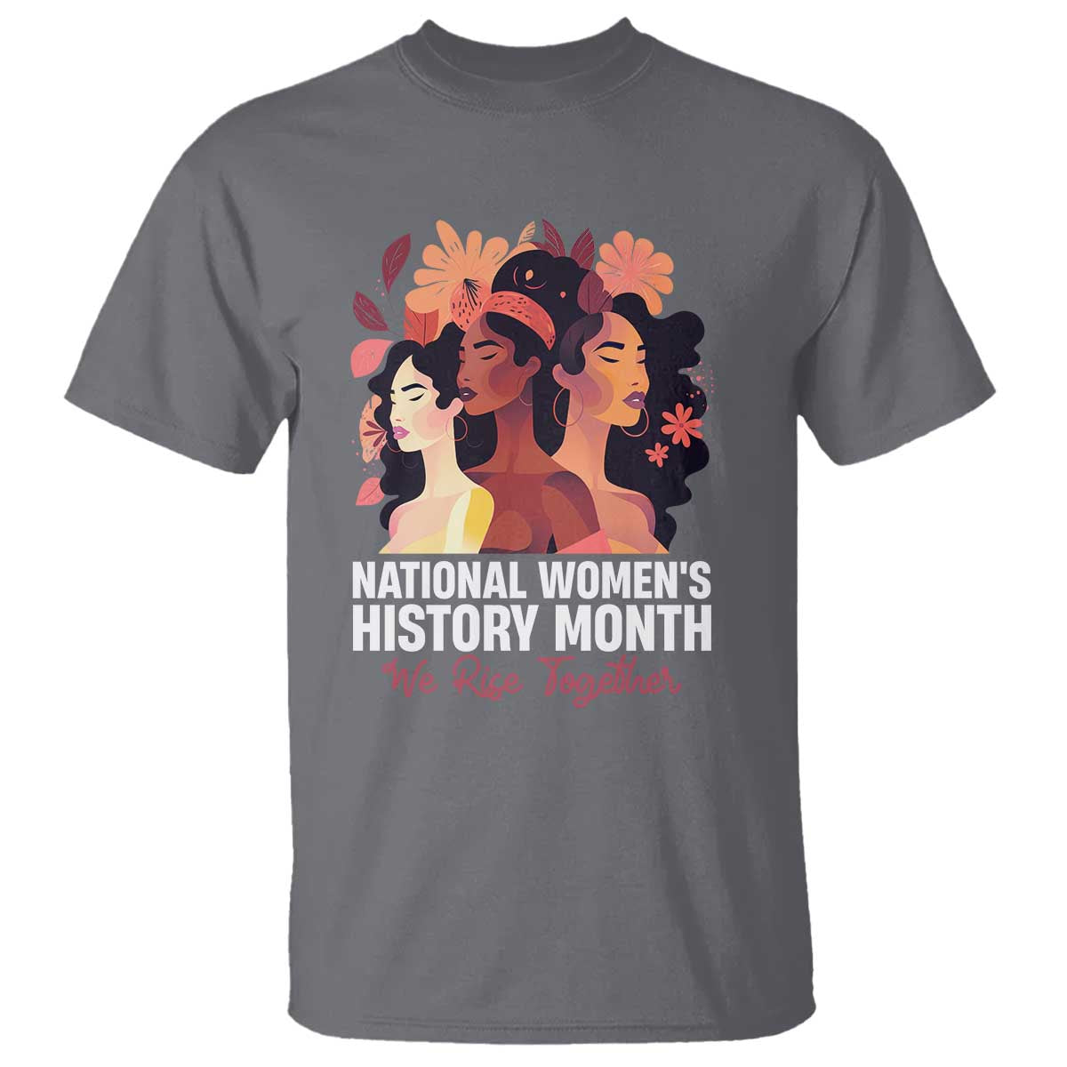 National Women's History Month We Rise Together T Shirt