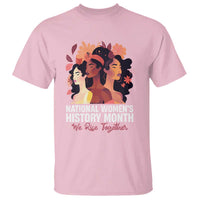 National Women's History Month We Rise Together T Shirt