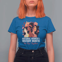 National Women's History Month We Rise Together T Shirt For Women