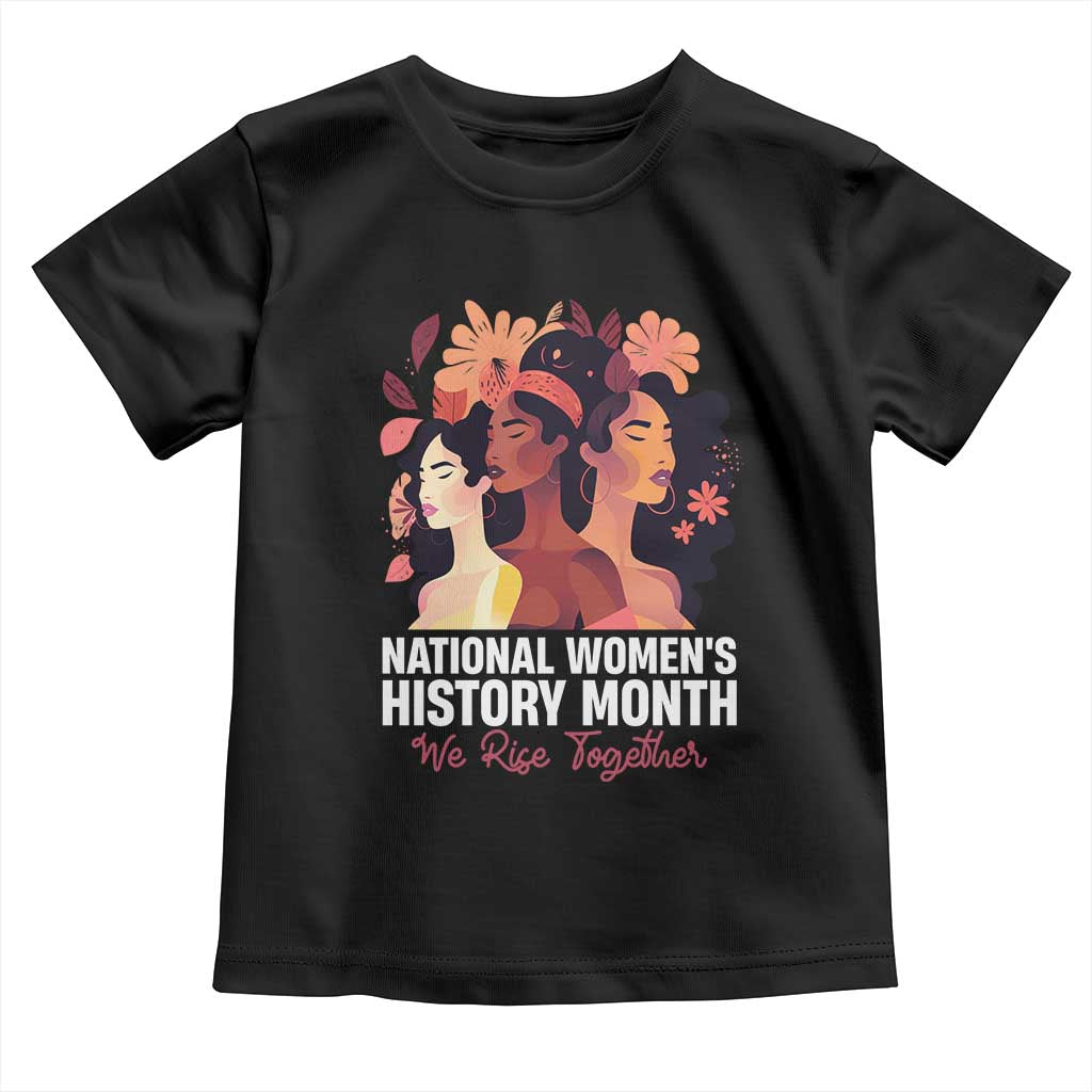 National Women's History Month We Rise Together Toddler T Shirt