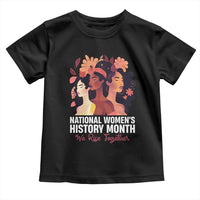National Women's History Month We Rise Together Toddler T Shirt