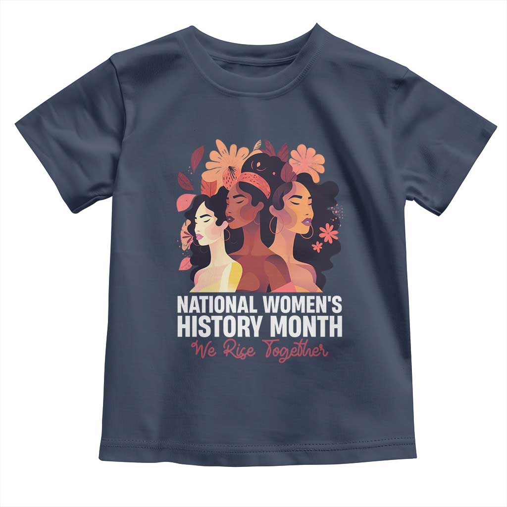 National Women's History Month We Rise Together Toddler T Shirt