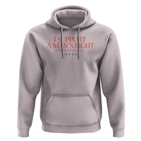 Funny I Support A Man's Right To Shut The Fuck Up Hoodie Feminist