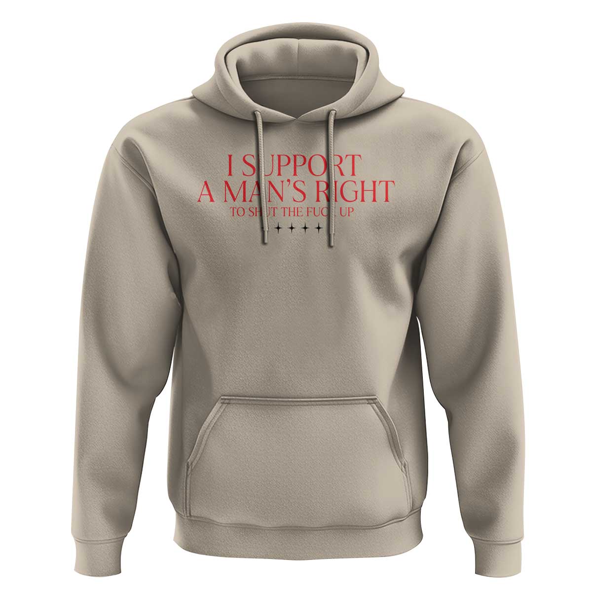 Funny I Support A Man's Right To Shut The Fuck Up Hoodie Feminist