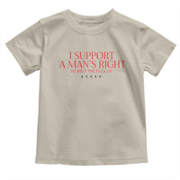 Funny I Support A Man's Right To Shut The Fuck Up Toddler T Shirt Feminist