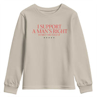 Funny I Support A Man's Right To Shut The Fuck Up Youth Sweatshirt Feminist