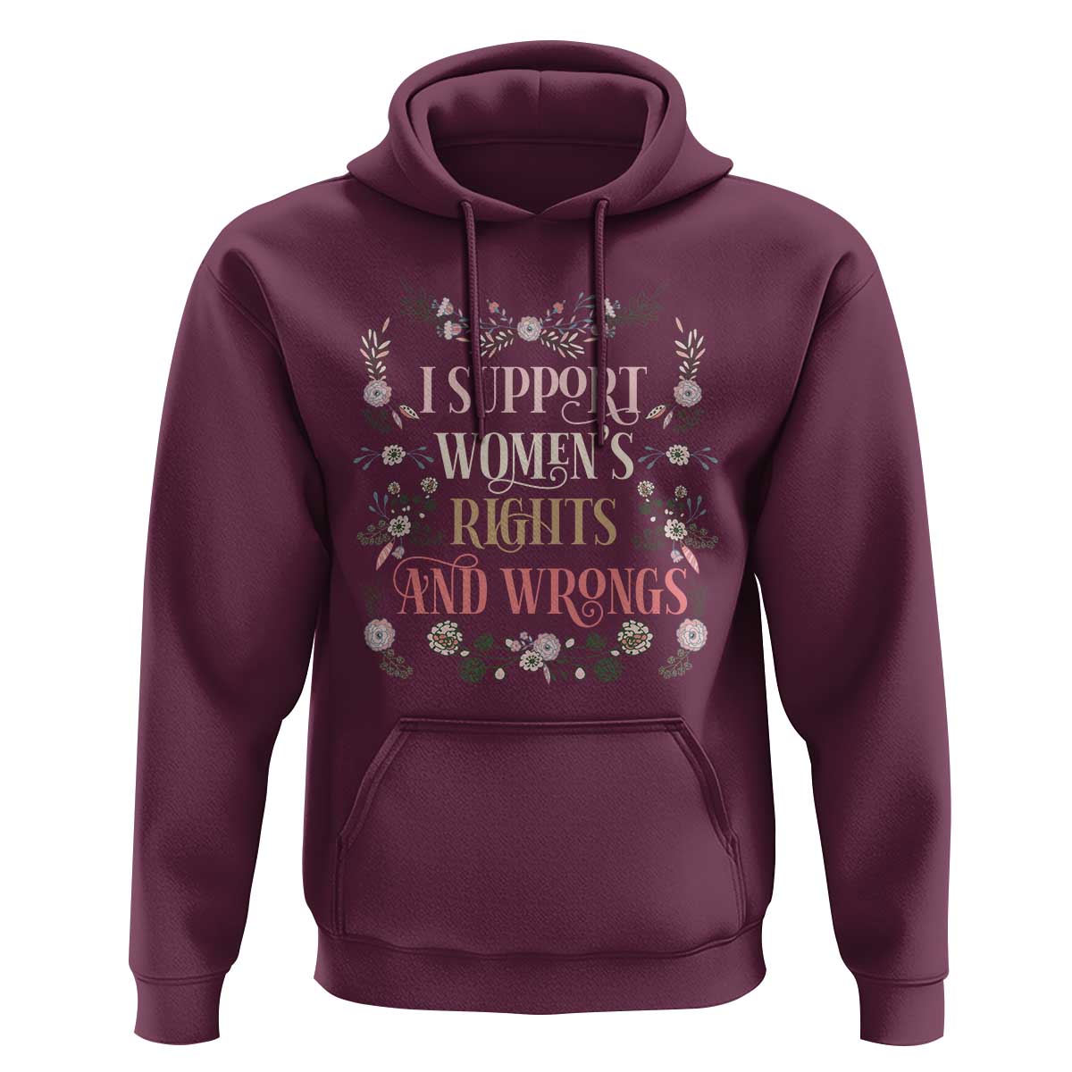 Funny I Support Women's Rights And Wrongs Hoodie Vintage Floral