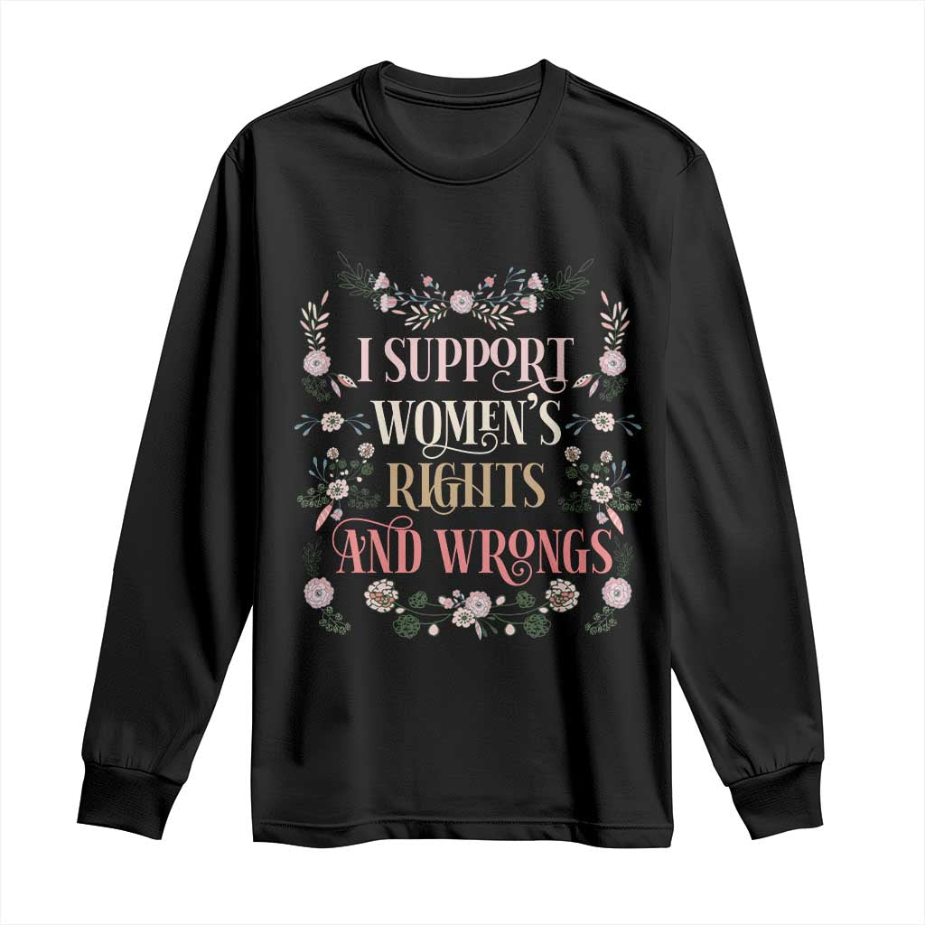 Funny I Support Women's Rights And Wrongs Long Sleeve Shirt Vintage Floral