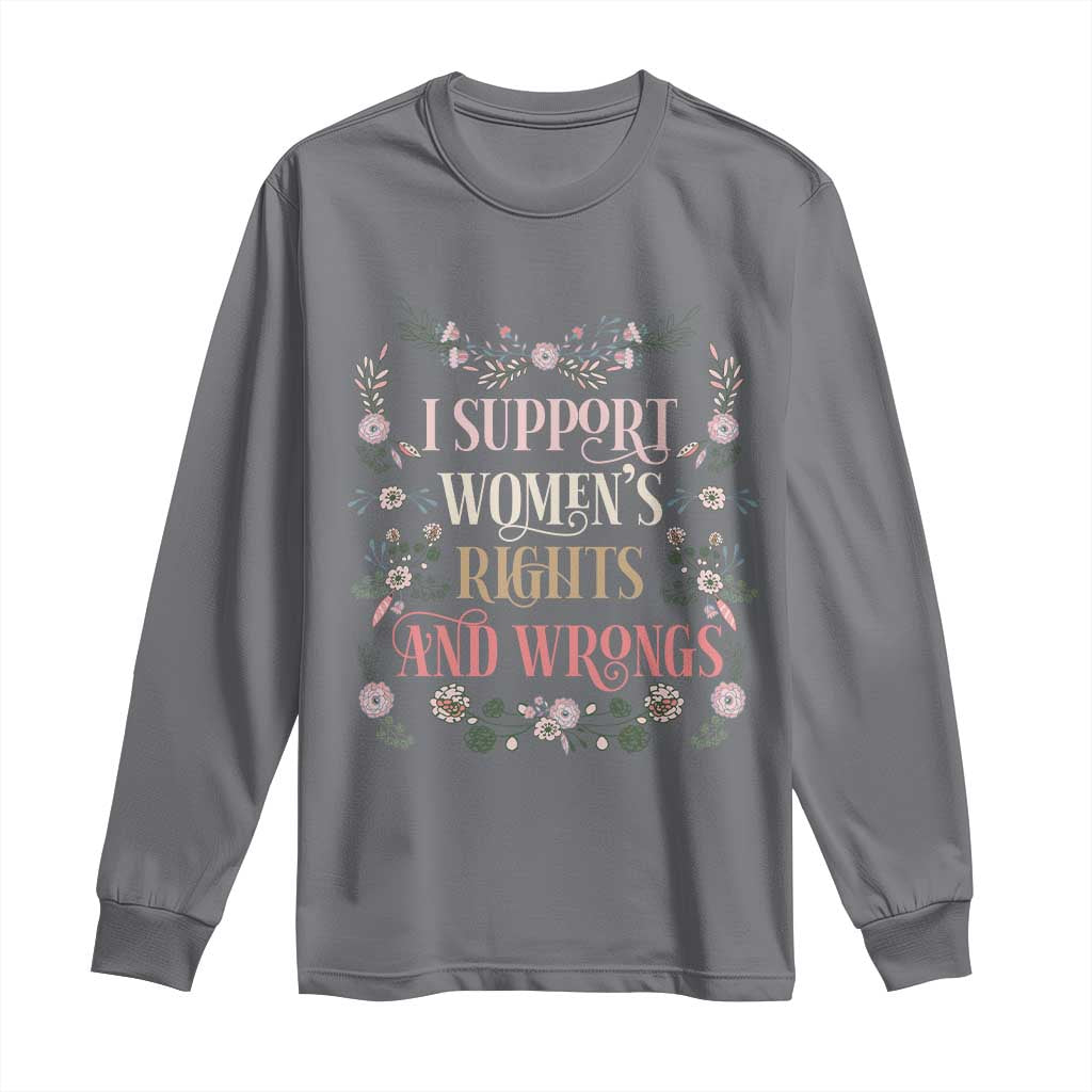 Funny I Support Women's Rights And Wrongs Long Sleeve Shirt Vintage Floral