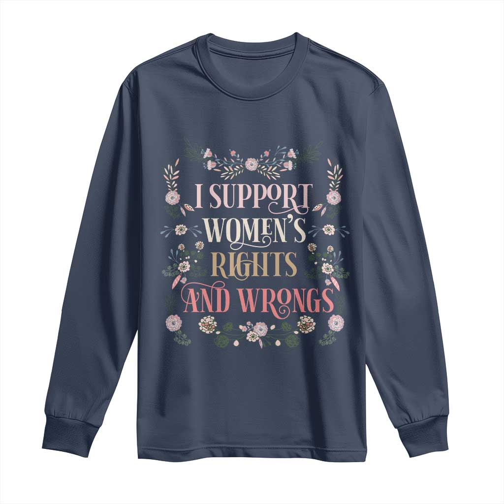 Funny I Support Women's Rights And Wrongs Long Sleeve Shirt Vintage Floral