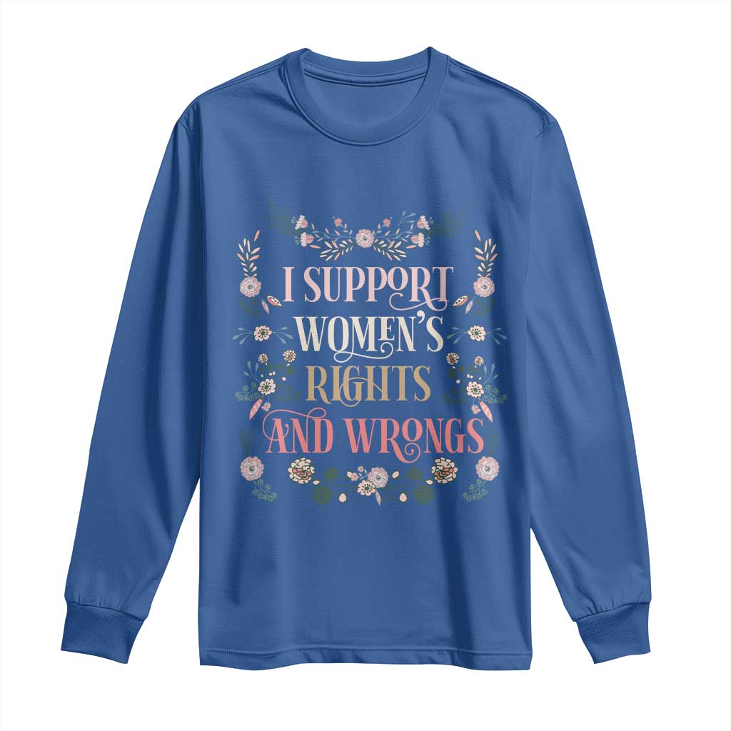 Funny I Support Women's Rights And Wrongs Long Sleeve Shirt Vintage Floral