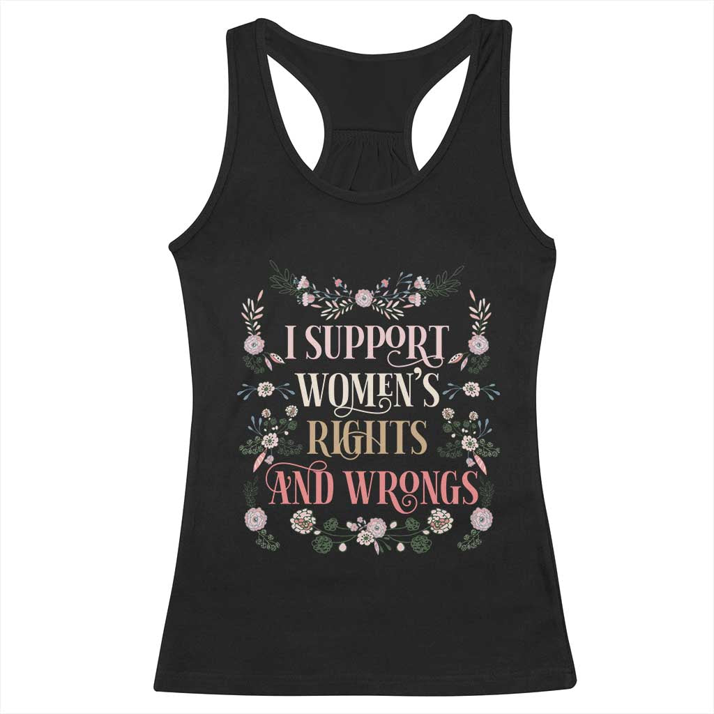 Funny I Support Women's Rights And Wrongs Racerback Tank Top Vintage Floral