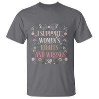 Funny I Support Women's Rights And Wrongs T Shirt Vintage Floral