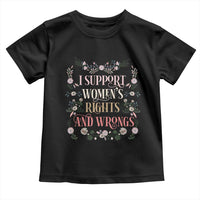 Funny I Support Women's Rights And Wrongs Toddler T Shirt Vintage Floral