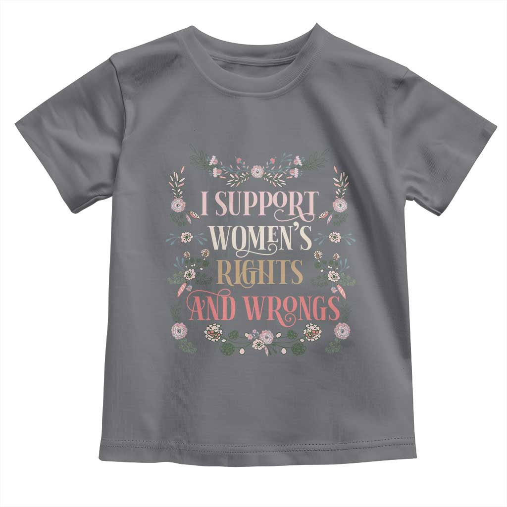 Funny I Support Women's Rights And Wrongs Toddler T Shirt Vintage Floral