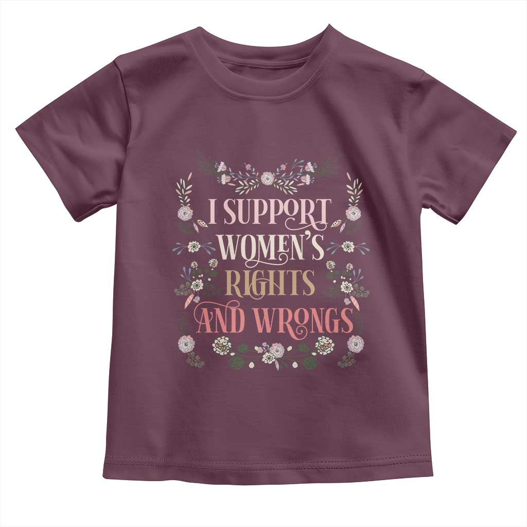 Funny I Support Women's Rights And Wrongs Toddler T Shirt Vintage Floral