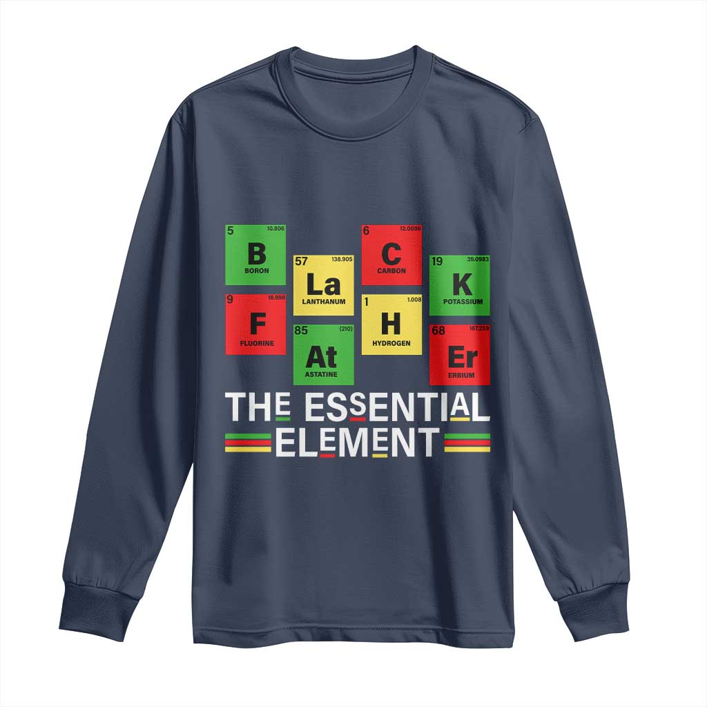 Black Father The Essential Element Long Sleeve Shirt Father's Day Juneteenth Chemistry Periodic Table