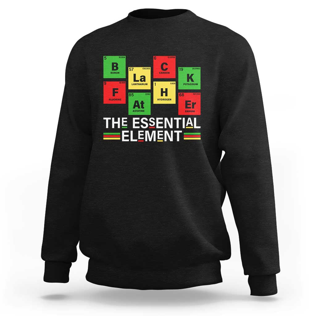 Black Father The Essential Element Sweatshirt Father's Day Juneteenth Chemistry Periodic Table