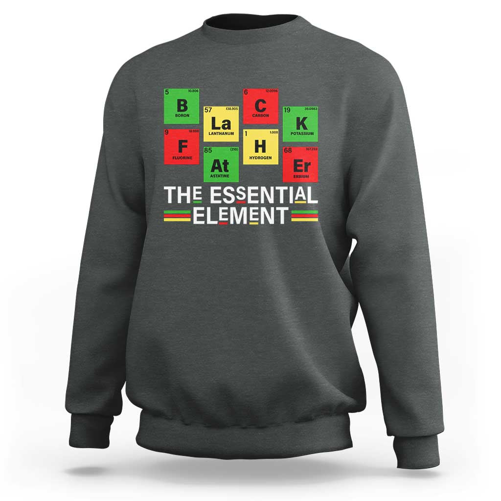 Black Father The Essential Element Sweatshirt Father's Day Juneteenth Chemistry Periodic Table
