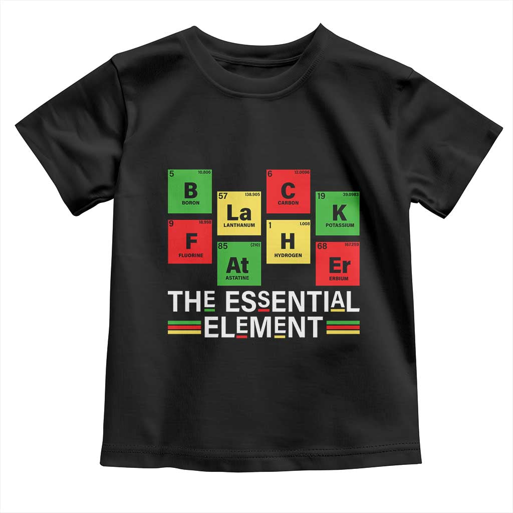 Black Father The Essential Element Toddler T Shirt Father's Day Juneteenth Chemistry Periodic Table