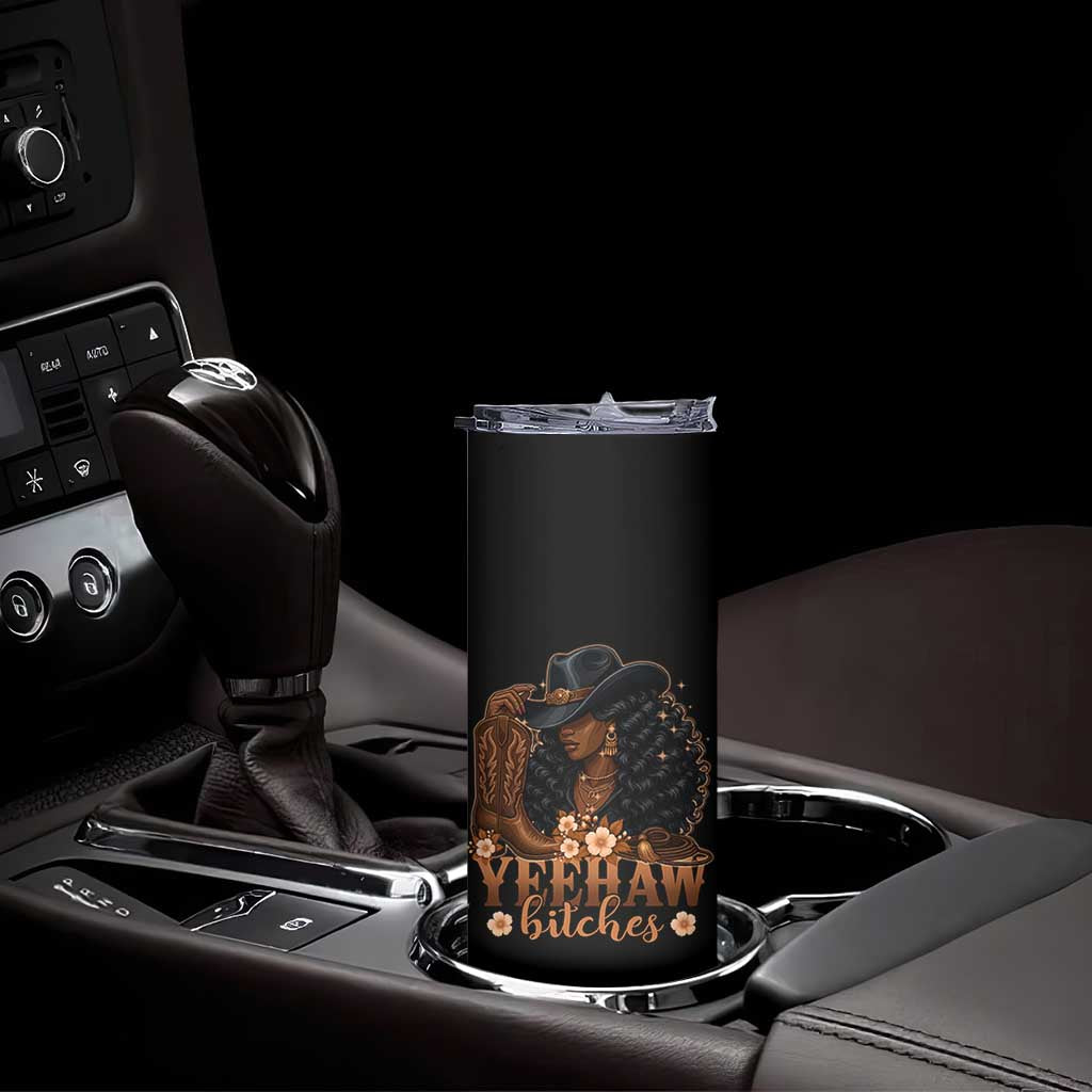 Funny African American Cowgirl Yeehaw Bitches Skinny Tumbler