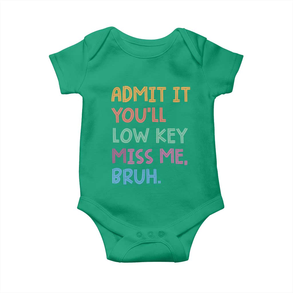 Funny Admit It You'll Low Key Miss Me Bruh Teacher Baby Onesie