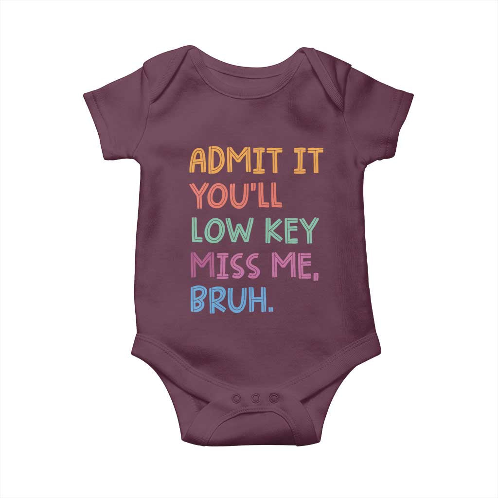 Funny Admit It You'll Low Key Miss Me Bruh Teacher Baby Onesie