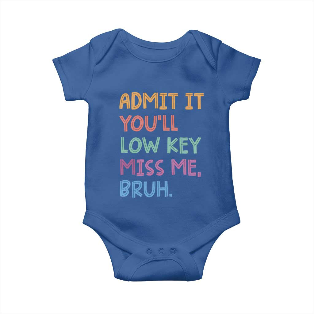 Funny Admit It You'll Low Key Miss Me Bruh Teacher Baby Onesie