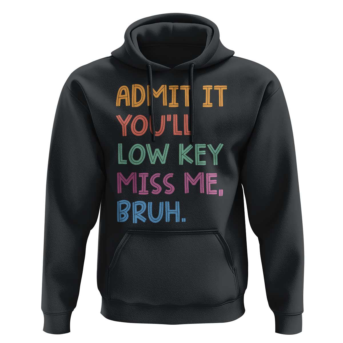 Funny Admit It You'll Low Key Miss Me Bruh Teacher Hoodie