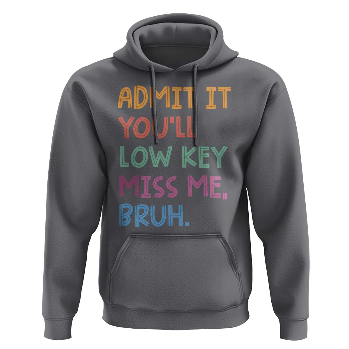 Funny Admit It You'll Low Key Miss Me Bruh Teacher Hoodie
