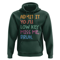 Funny Admit It You'll Low Key Miss Me Bruh Teacher Hoodie