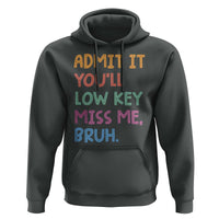 Funny Admit It You'll Low Key Miss Me Bruh Teacher Hoodie