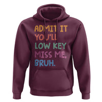 Funny Admit It You'll Low Key Miss Me Bruh Teacher Hoodie