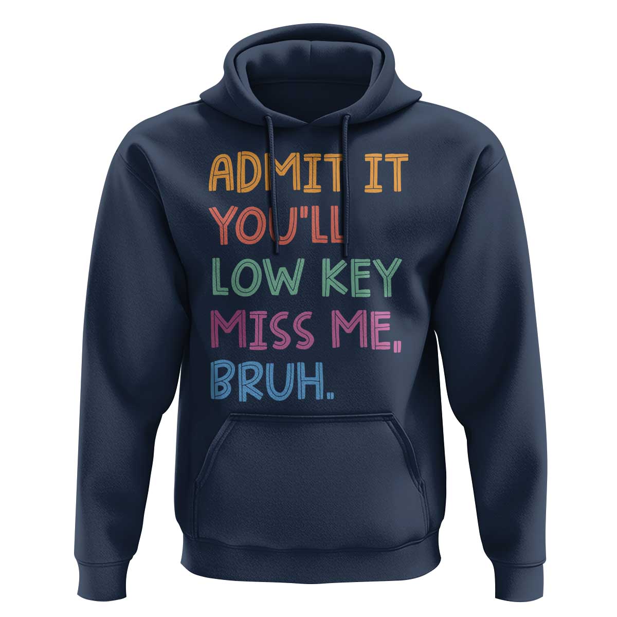 Funny Admit It You'll Low Key Miss Me Bruh Teacher Hoodie